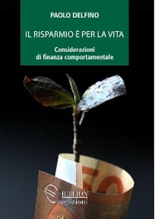 Il Risparmio E Per La Vita. Considerazioni Di Finanza Comportamentale