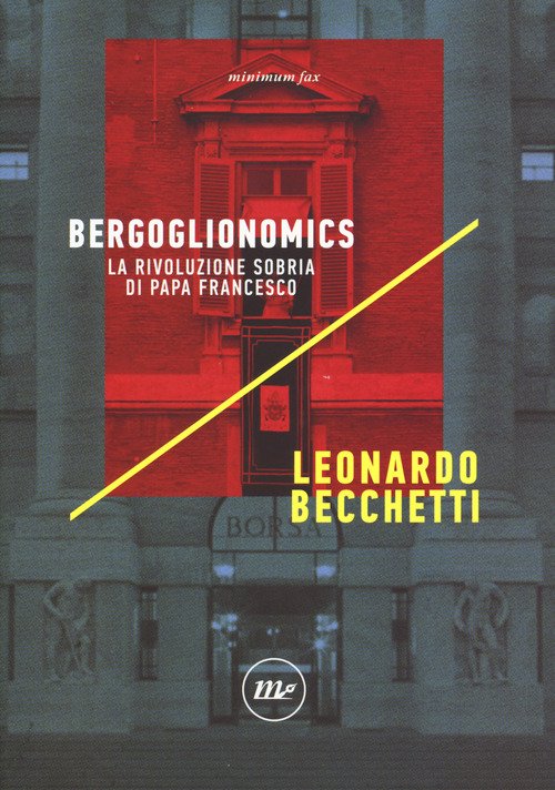 Bergoglionomics. La Rivoluzione Sobria Di Papa Francesco