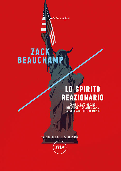 Lo Spirito Reazionario. Come Il Lato Oscuro Della Politica Americana Ha Infett