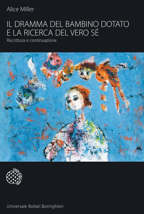 Il Dramma Del Bambino Dotato E La Ricerca Del Vero Se. Riscrittura E Continuaz