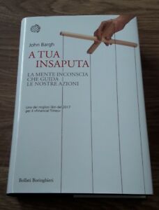 A Tua Insaputa: La Mente Inconscia Che Guida Le Nostre Azioni