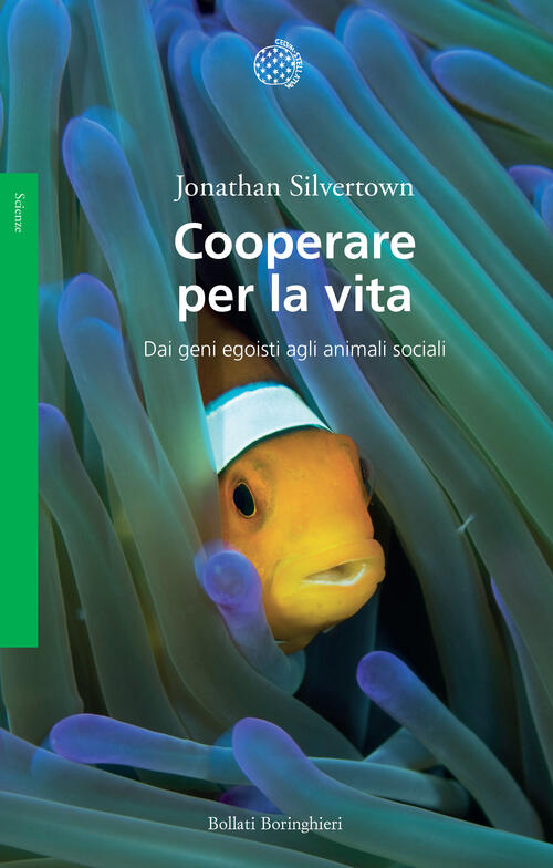 Cooperare Per La Vita. Dai Geni Egoisti Agli Animali Sociali Jonathan Silverto