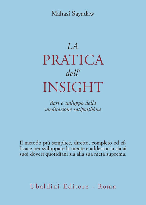 La Pratica Dell'insight. Basi E Sviluppo Della Meditazione Satipatthana Mahasi