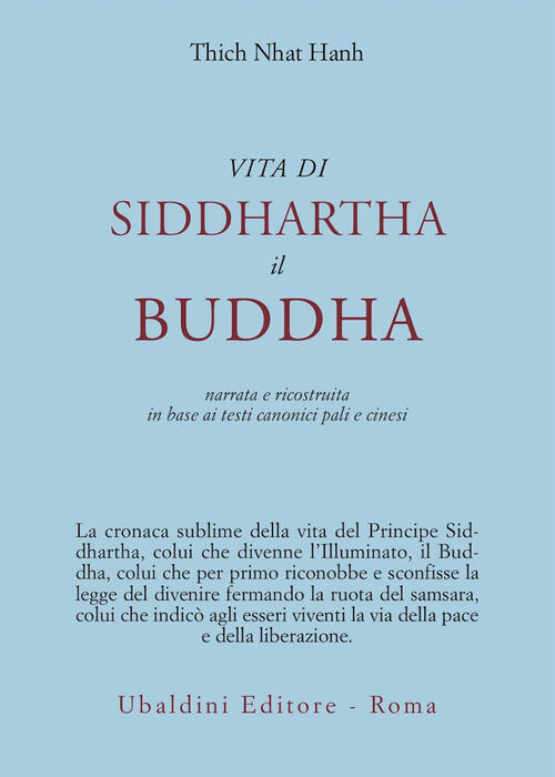 Vita Di Siddhartha Il Buddha. Narrata E Ricostruita In Base Ai Testi Canonici