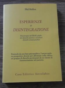 Esperienze Di Disintegrazione. Psicoterapia Del Ddai Adulto, Dei Disturbi Autistici E Di Alcuni Dist