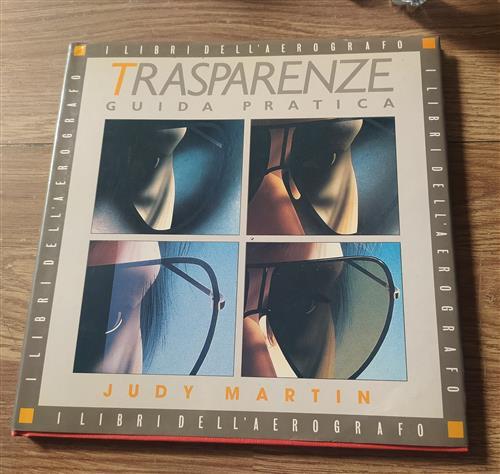 Trasparenze. Guida Pratica. I Libri Dell'aerografo