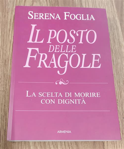 Il Posto Delle Fragole. La Scelta Di Morire Con Dignità