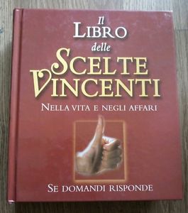 Il Libro Delle Scelte Vincenti. Nella Vita E Negli