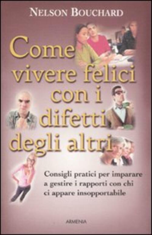 Come Vivere Felici Con I Difetti Degli Altri