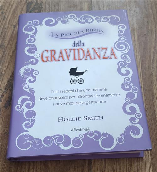 La Piccola Bibbia Della Gravidanza. Tutti I Segreti Che Una Mamma Deve Conoscere Per Affrontare
