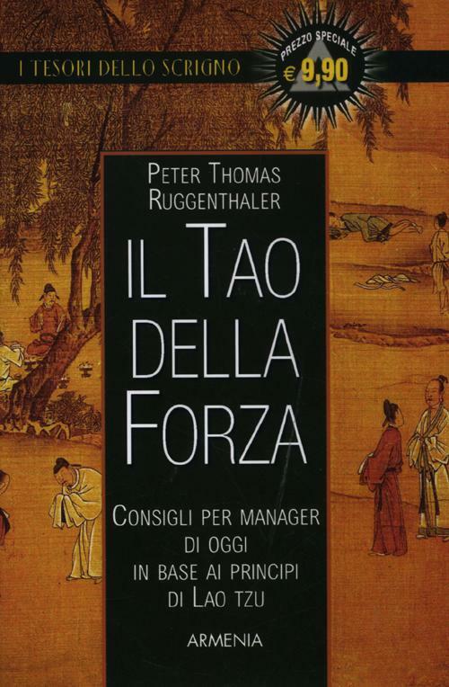 Il Tao Della Forza. Consigli Per Manager Di Oggi In Base Ai Principi Di Lao Tzu