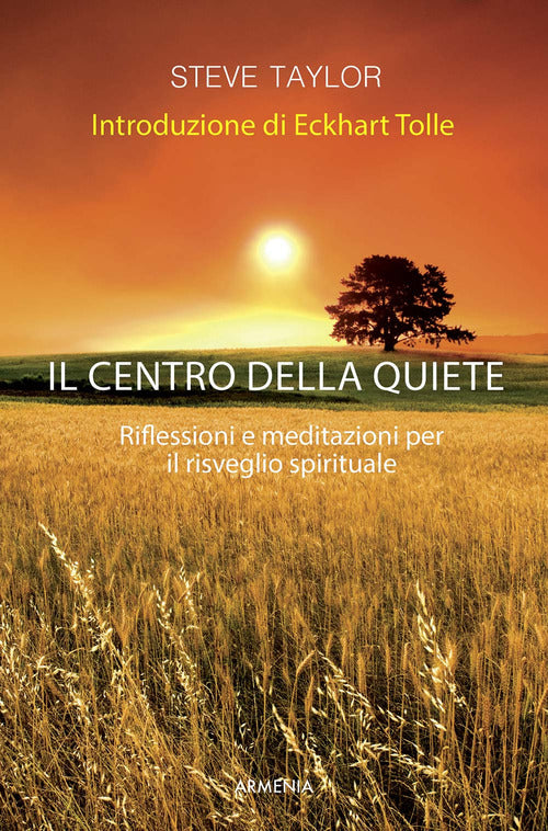 Il Centro Della Quiete. Riflessioni E Meditazioni Per Il Risveglio Spirituale