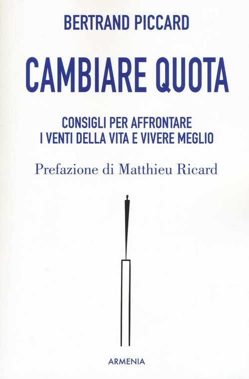 Cambiare Quota. Consigli Per Affrontare I Venti Della Vita E Vivere Meglio