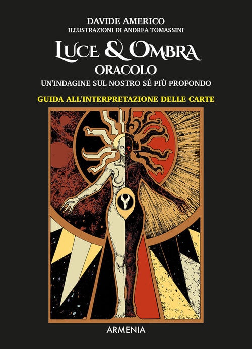 Luce & Ombra. Oracolo. Un'indagine Sul Nostro Se Piu Profondo. Guida All'inter