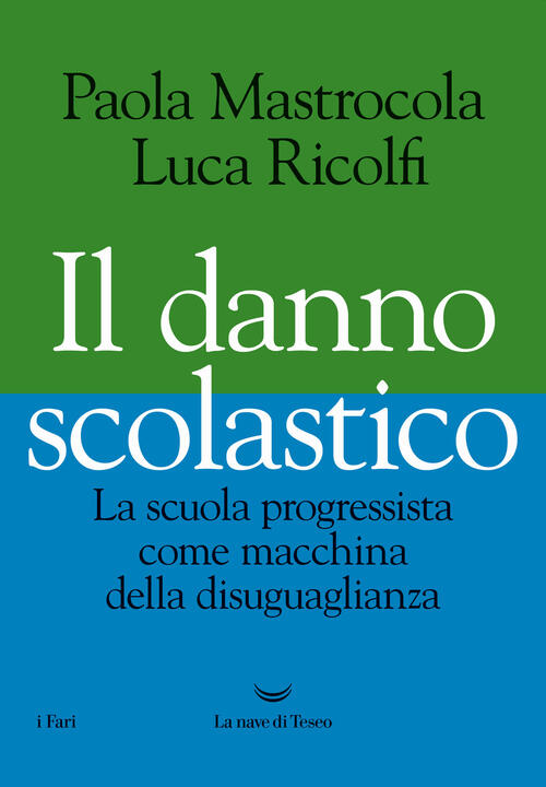 Il Danno Scolastico. La Scuola Progressista Come Macchina Della Disuguaglianza