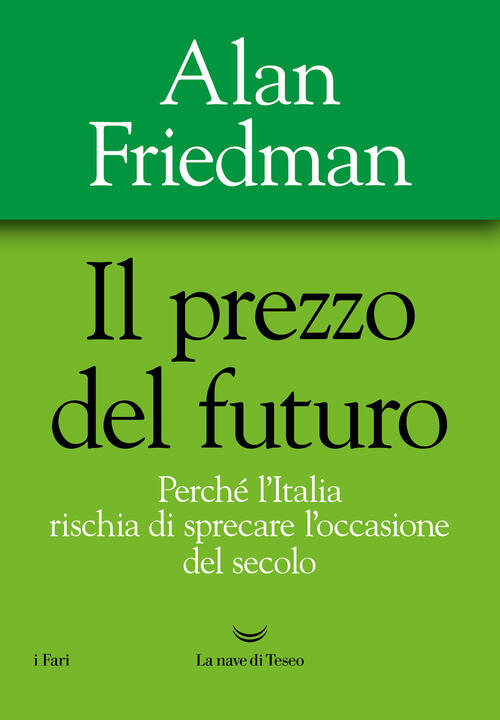 Il Prezzo Del Futuro. Perche L'italia Rischia Di Sprecare L'occasione Del Seco