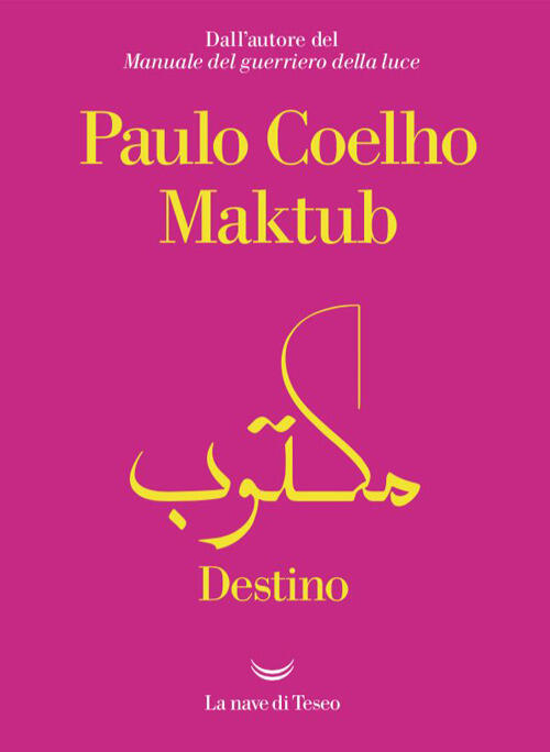 Maktub. Destino Paulo Coelho La Nave Di Teseo 2023