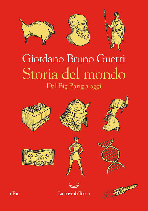 Storia Del Mondo. Dal Big Bang A Oggi Giordano Bruno Guerri La Nave Di Teseo 2