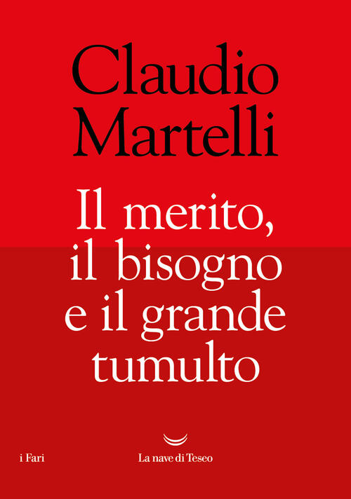 Il Merito, Il Bisogno E Il Grande Tumulto Claudio Martelli La Nave Di Teseo 20