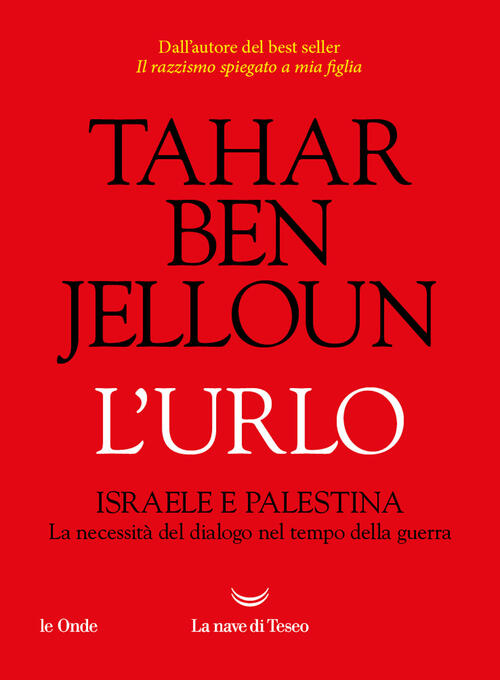 L'urlo. Israele E Palestina. La Necessita Del Dialogo Nel Tempo Della Guerra T