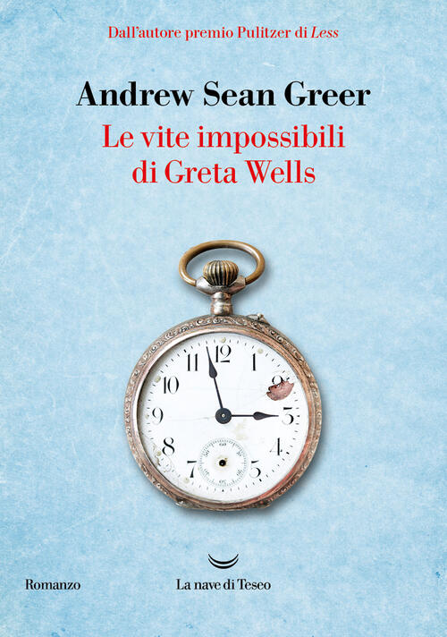 Le Vite Impossibili Di Greta Wells Andrew Sean Greer La Nave Di Teseo 2024