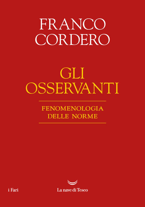 Gli Osservanti. Fenomenologia Delle Norme. Nuova Ediz. Franco Cordero La Nave