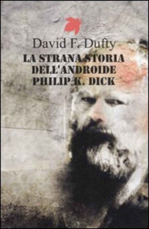 La Strana Storia Dell'androide Philip K. Dick