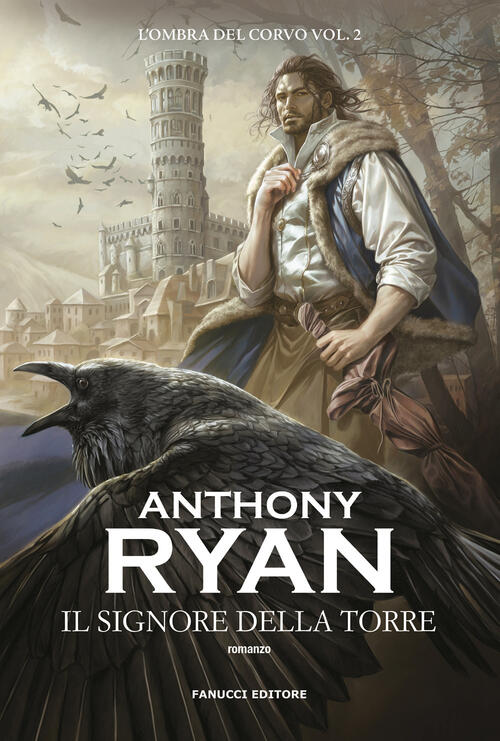 Il Signore Della Torre. L'ombra Del Corvo. Vol. 2 Anthony Ryan Fanucci 2024