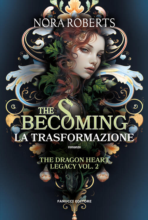 The Becoming. La Trasformazione. The Dragon Heart Legacy. Vol. 2 Nora Roberts