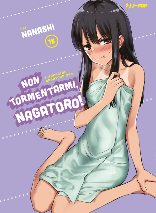 Non Tormentarmi, Nagatoro!. Vol. 15 Nanashi Edizioni Bd 2023