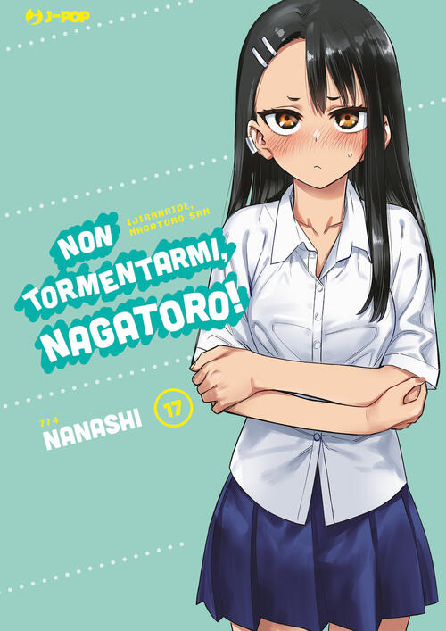 Non Tormentarmi, Nagatoro!. Vol. 17 Nanashi Edizioni Bd 2024