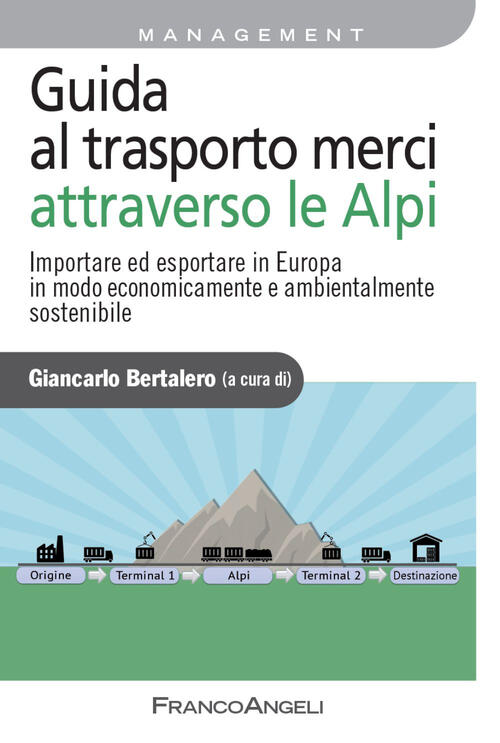 Guida Al Trasporto Merci Attraverso Le Alpi. Importare Ed Esportare In Europa In Modo Economicamente