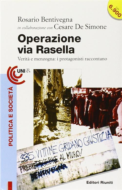 Operazione Via Rasella. Verita E Menzogne