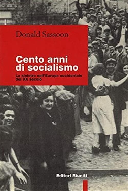 Cento Anni Di Socialismo. La Sinistra Nell'europa Occidentale Del Xx Secolo Do