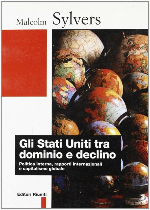 Gli Stati Uniti Tra Dominio E Declino. Politica Interna, Rapporti Internaziona