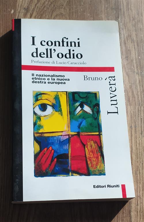 I Confini Dell'odio. Il Nazionalismo Etnico E La Nuova Destra Europea