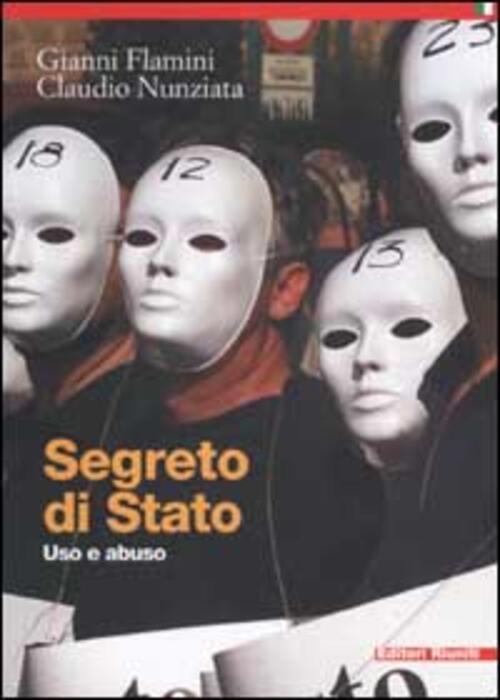 Segreto Di Stato. Uso E Abuso Gianni Flamini Editori Riuniti 2002