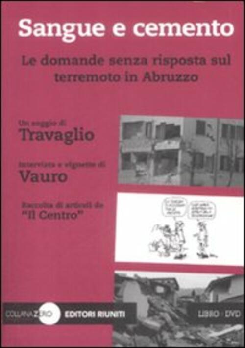 Sangue E Cemento. Le Domande Senza Risposta Sul Terremoto In Abruzzo