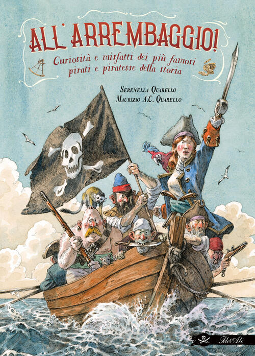 All'arrembaggio! Curiosita E Misfatti Dei Piu Famosi Pirati Della Storia Seren