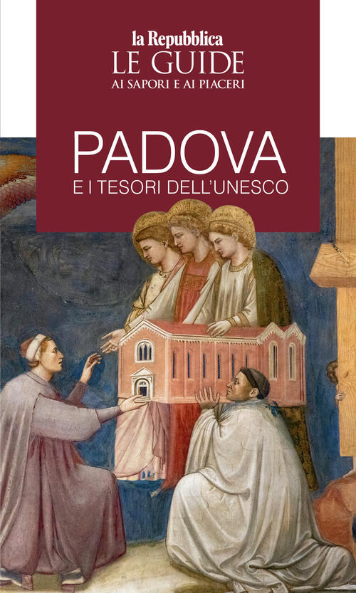 Padova E I Tesori Dell'unesco. Le Guide Ai Sapori E Piaceri Gedi (Gruppo Edito