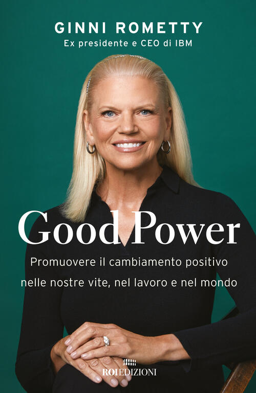 Good Power. Promuovere Il Cambiamento Positivo Nelle Nostre Vite, Nel Lavoro E