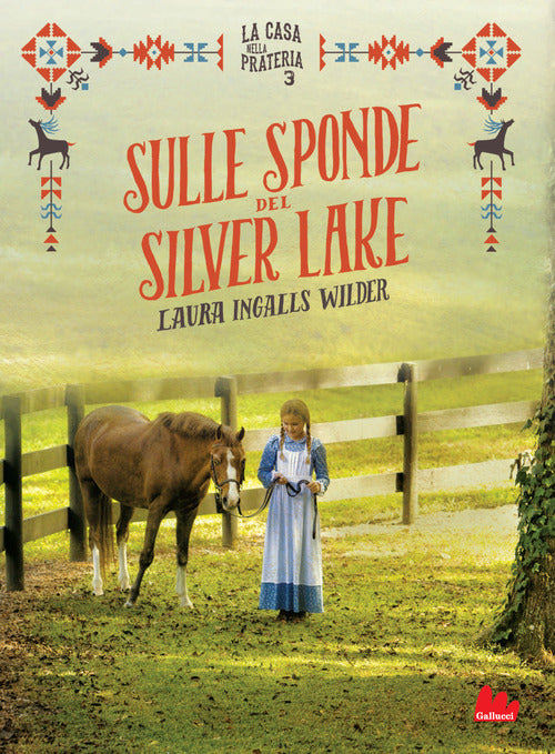 Sulle Sponde Del Silver Lake. La Casa Nella Prateria. Ediz. Illustrata. Vol. 3