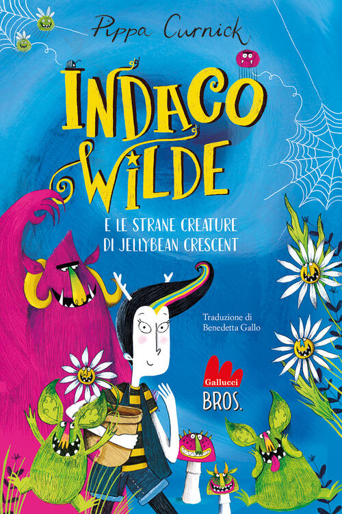 Indaco Wilde E Le Strane Creature Di Jellybean Crescent. Ediz. A Colori Pippa