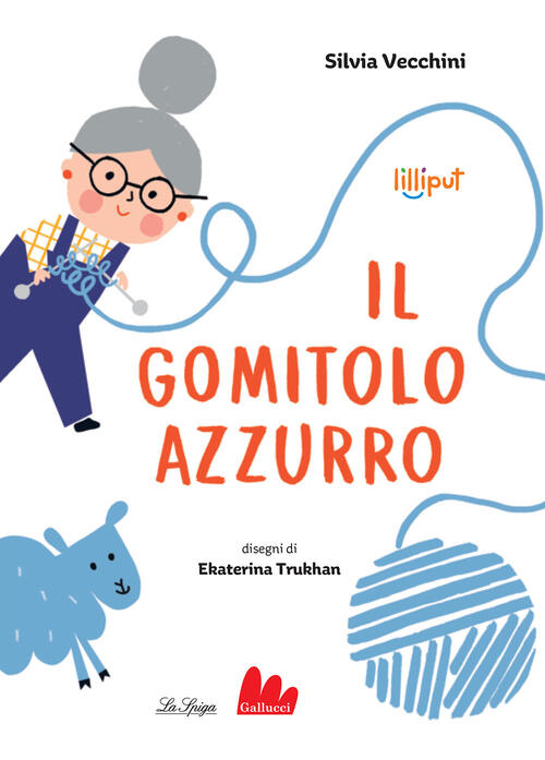 Il Gomitolo Azzurro. Ediz. A Colori Silvia Vecchini Gallucci La Spiga 2021