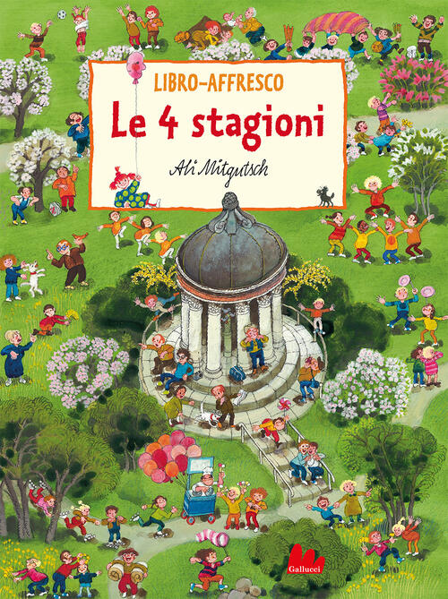 Le 4 Stagioni. Libro-Affresco. Ediz. A Colori Ali Mitgutsch Gallucci 2023