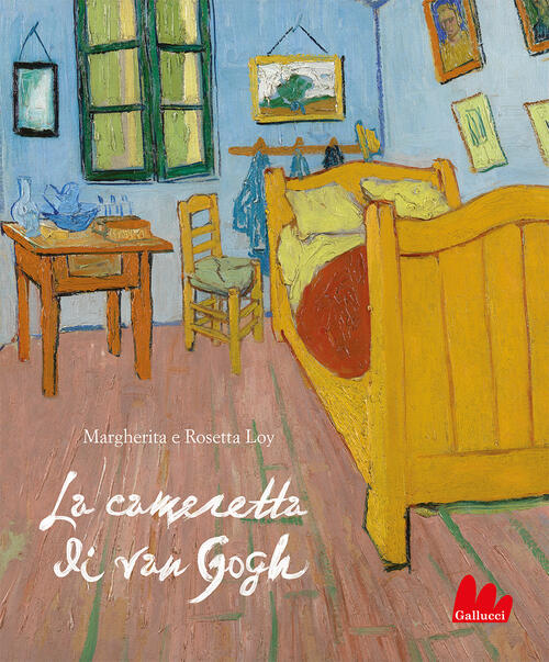 La Cameretta Di Van Gogh. Ediz. A Colori Margherita Loy Gallucci 2023