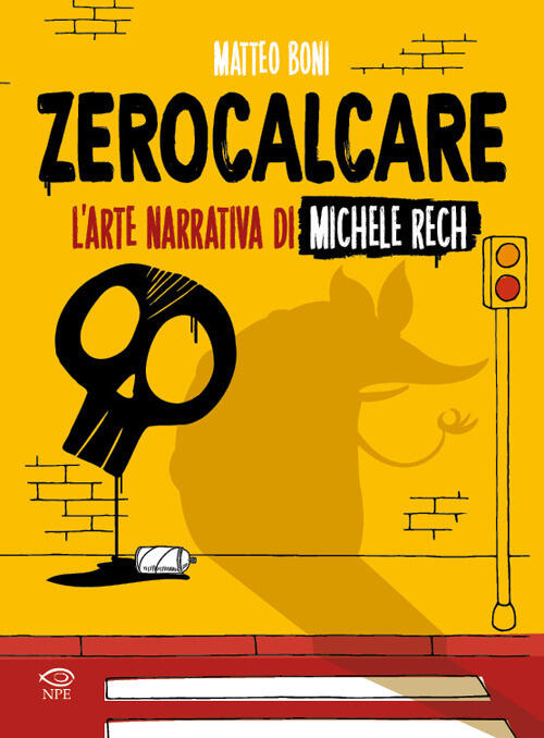 Zerocalcare. L'arte Narrativa Di Michele Rech Matteo Boni Edizioni Npe 2024