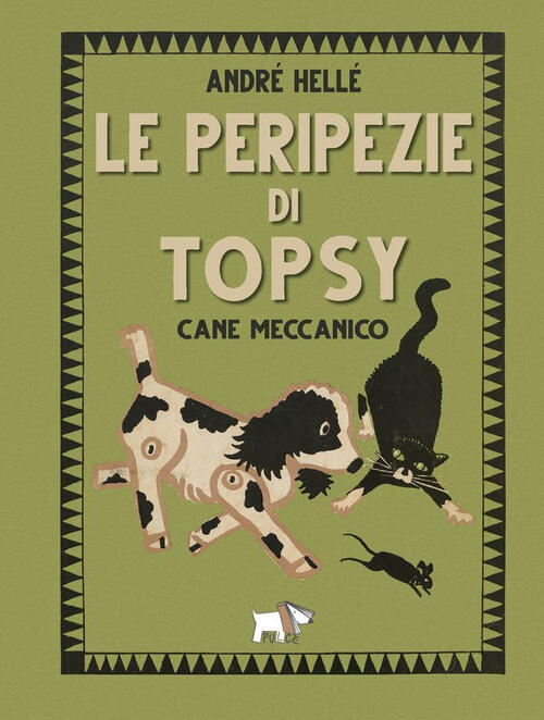 Le Peripezie Di Topsy Cane Meccanico. Ediz. A Colori Andre Helle Pulce 2023