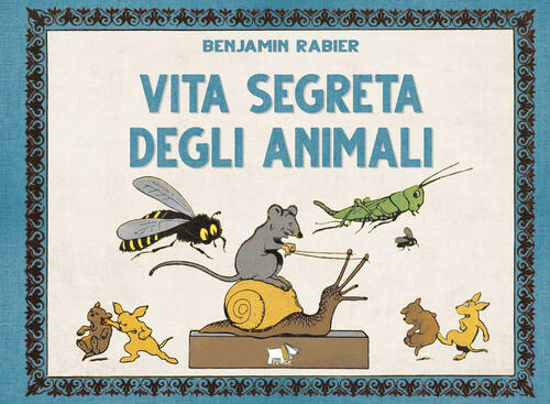 Vita Segreta Degli Animali. Ediz. A Colori Benjamin Rabier Pulce 2023