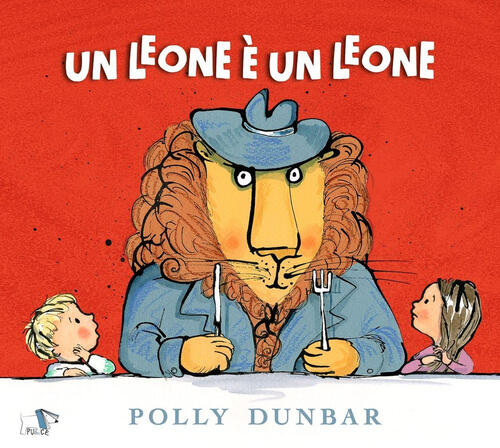 Un Leone E Un Leone. Ediz. A Colori Polly Dunbar Pulce 2023